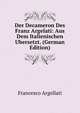 Der Decameron Des Franz Argelati: Aus Dem Italienischen Ubersetzt. (German Edition), Francesco Argellati 