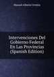 Intervenciones Del Gobierno Federal En Las Provincias (Spanish Edition), Manuel Alberto Urrutia 