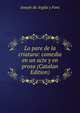 Lo pare de la criatura: comedia en un acte y en prosa (Catalan Edition), Joseph de Argila y Font 