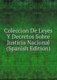 Coleccion De Leyes Y Decretos Sobre Justicia Nacional (Spanish Edition), 