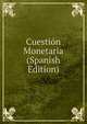 Cuestion Monetaria (Spanish Edition), 