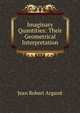Imaginary Quantities: Their Geometrical Interpretation, Jean Robert Argand 