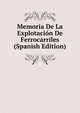 Memoria De La Explotacion De Ferrocarriles (Spanish Edition), 