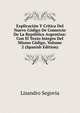 Explicacion Y Critica Del Nuevo Codigo De Comercio De La Republica Argentina: Con El Texto Integro Del Mismo Codigo, Volume 2 (Spanish Edition), Lisandro Segovia 