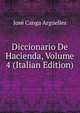 Diccionario De Hacienda, Volume 4 (Italian Edition), Jose Canga Arguelles 