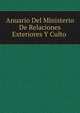 Anuario Del Ministerio De Relaciones Exteriores Y Culto ., 