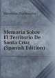 Memoria Sobre El Territorio De Santa Cruz (Spanish Edition), Hermann Burmeister 