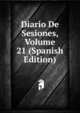 Diario De Sesiones, Volume 21 (Spanish Edition), 