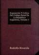 Exposicion Y Critica Del Codigo Penal De La Republica Argentina, Volume 1, Rodolfo Rivarola 