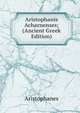 Aristophanis Acharnenses; (Ancient Greek Edition), Aristophanis Ranae 