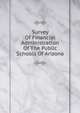 Survey Of Financial Administration Of The Public Schools Of Arizona, 