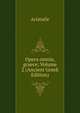 Opera omnia, graece; Volume 2 (Ancient Greek Edition), Аристотель 