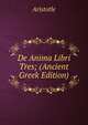 De Anima Libri Tres; (Ancient Greek Edition), Аристотель 