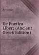 De Poetica Liber; (Ancient Greek Edition), Аристотель 