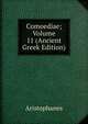 Comoediae; Volume 11 (Ancient Greek Edition), Aristophanis Ranae 