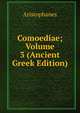 Comoediae; Volume 3 (Ancient Greek Edition), Aristophanis Ranae 