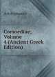 Comoediae; Volume 4 (Ancient Greek Edition), Aristophanis Ranae 