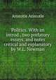 Politics. With an introd., two prefatory essays, and notes critical and explanatory by W.L. Newman, Аристотель 