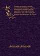 Treatise on rhetoric, literally translated with Hobbes' analysis, examination questions and an appendix containing the Greek definitions. Also, The . notes, an analysis, and questions. By Theodo, Аристотель 