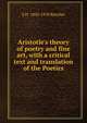 Aristotle's theory of poetry and fine art, with a critical text and translation of the Poetics, S H. 1850-1910 Butcher 