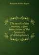 The revolt of the women; a free translation of the Lysistrata of Aristophanes, Benjamin Bickley Rogers 
