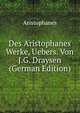 Des Aristophanes Werke, Uebers. Von J.G. Draysen (German Edition), Aristophanis Ranae 