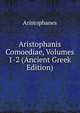 Aristophanis Comoediae, Volumes 1-2 (Ancient Greek Edition), Aristophanis Ranae 