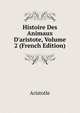 Histoire Des Animaux D'aristote, Volume 2 (French Edition), Аристотель 