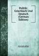 Politik: Griechisch Und Deutsch (German Edition), Аристотель 