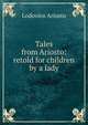 Tales from Ariosto: retold for children by a lady, Lodovico Ariosto 