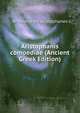 Aristophanis comoediae (Ancient Greek Edition), Aristophanes Aristophanes 
