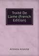Trait? De L'ame (French Edition), Аристотель 