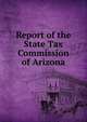 Report of the State Tax Commission of Arizona, 