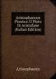 Aristophanous Ploutus: Il Pluto Di Aristofane (Italian Edition), Aristophanis Ranae 