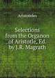 Selections from the Organon of Aristotle, Ed. by J.R. Magrath, Аристотель 