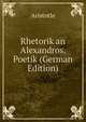 Rhetorik an Alexandros. Poetik (German Edition), Аристотель 