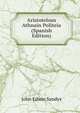 Aristotelous Athnain Politeia (Spanish Edition), John Edwin Sandys 