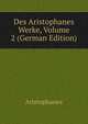 Des Aristophanes Werke, Volume 2 (German Edition), Aristophanis Ranae 