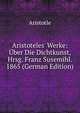 Aristoteles' Werke: ?ber Die Dichtkunst, Hrsg. Franz Susemihl. 1865 (German Edition), Аристотель 