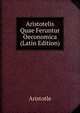 Aristotelis Quae Feruntur Oeconomica (Latin Edition), Аристотель 