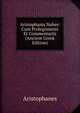 Aristophanis Nubes: Cum Prolegomenis Et Commentariis (Ancient Greek Edition), Aristophanis Ranae 