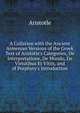 A Collation with the Ancient Armenian Versions of the Greek Text of Aristotle's Categories, De Interpretatione, De Mundo, De Virtutibus Et Vitiis, and of Porphyry's Introduction, Аристотель 