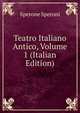 Teatro Italiano Antico, Volume 1 (Italian Edition), Sperone Speroni 