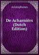 De Acharniers (Dutch Edition), Aristophanis Ranae 