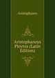 Aristophanoys Ploytos (Latin Edition), Aristophanis Ranae 