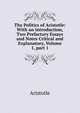 The Politics of Aristotle: With an Introduction, Two Prefactory Essays and Notes Critical and Explanatory, Volume 1, part 1, Аристотель 