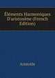 ?l?ments Harmoniques D'aristox?ne (French Edition), Аристотель 