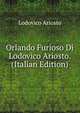 Orlando Furioso Di Lodovico Ariosto. (Italian Edition), Lodovico Ariosto 