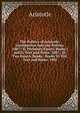 The Politics of Aristotle: Introduction Into the Politics. 1887.- Ii. Prefatory Essays. Books I and Ii, Text and Notes. 1887.- Iii. Two Essays. Books . Books Vi-Viii, Text and Notes. 1902, Аристотель 