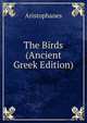 The Birds (Ancient Greek Edition), Aristophanis Ranae 